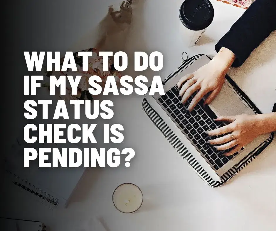 What To Do If My SASSA Status Check Is Pending?