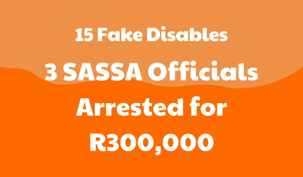 Limpopo Woman, 15 Fake Disables, and 3 SASSA Officials Arrested for R300,000 Worth of Fraud