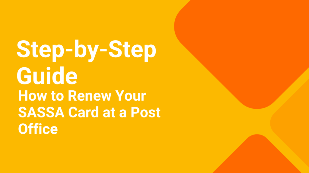 Step-by-Step Guide on How to Renew Your SASSA Card at a Post Office